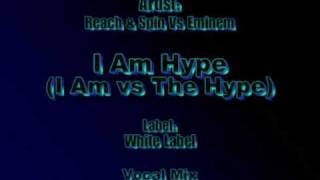 UK Mashups - I am hype - Reach & Spin Vs Eminem