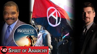 Spirit of Anarchy | Prophetic Perspectives 47