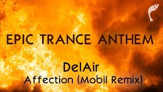 DelAir - Affection (Mobil Remix) [Vendace Records] (epic anthem trance)