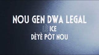 NOU GEN DWA LEGAL: Lé ICE Déyé Pót Nou (Haitian Creole)