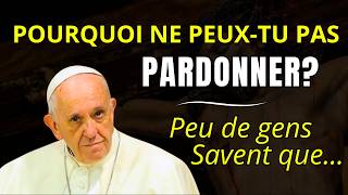 COMMENT PARDONNER CELUI QUI VOUS A BLESSÉ ? | PAPE FRANÇOIS