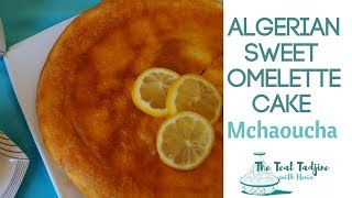 Algerian Sweet Omelette Cake | Mchaoucha, Omelette Algérienne, Tahvoult, Kabyle Omelette, مشوشة