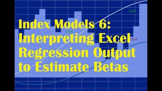 Index Models 6: Interpreting Excel Regression Output to Estimate Betas