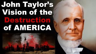 John Taylor's Vision of the Cleansing of America (Last Days)