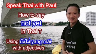 348 How to say “not yet” in Thai (2)