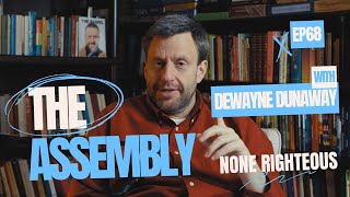 None Righteous | The Assembly #068