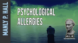 Manly P. Hall: Psychological Allergies