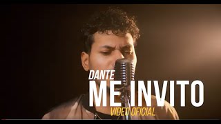 Dante - Me Invito (Video Oficial)