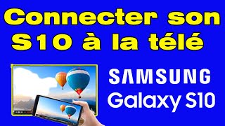 Comment connecter Samsung S10 sur TV