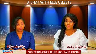 A Chat with Elle Celeste: Knife and Gang crimes