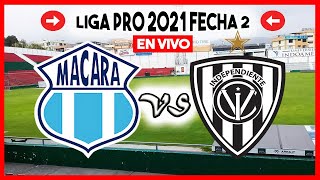 🔥 MACARA VS INDEPENDIENTE DEL VALLE EN VIVO 2021 HOY FECHA 2 LIGAPRO ECUADOR IDV PARTIDO GOLTV LIVE