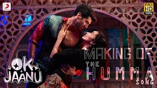 Making of The Humma Song – OK Jaanu | Shraddha Kapoor | Aditya Roy Kapur @ARRahman