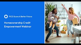 FICO Score A Better Future | Homeownership Credit Empowerment Webinar