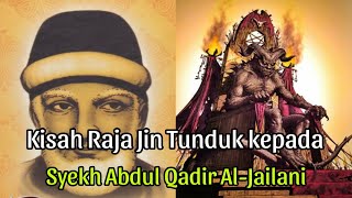 Kisah Raja Jin Tunduk kepada Syekh Abdul Qadir Al-Jailani