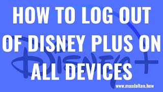 அனைத்து சாதனங்களிலும் Disney Plus இலிருந்து வெளியேறுவது எப்படி