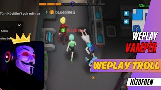 WEPLAY TROLL | EN UZUN VİDEO :D | WEPLAY VAMPİR KÖYLÜ | #vampire #weplay #weplaygames #weplayyouwin