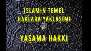 İslam'ın Temel Haklara Yaklaşımı - Yaşama Hakkı