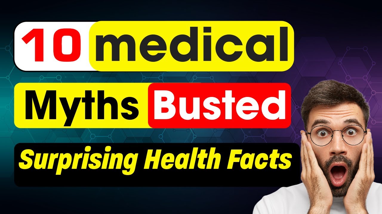 10 Medical Myths Busted: Surprising Health Facts You Need To Know ...