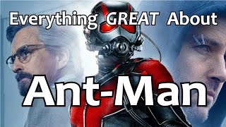 Everything GREAT About Ant-Man!