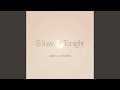 Slow Down Tonight