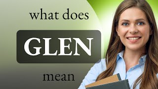 Glen • what is GLEN definition