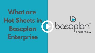 Baseplan Presents - What are Hot Sheets in Baseplan Enterprise