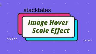 Image Hover Zoom Effect Tutorial - HTML & CSS Tutorial | stacktales