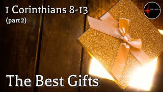 Come Follow Me - 1 Corinthians 8-13 (part 2): The Best Gifts