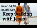 WALKING WITH JESUS Though the Mountains Be Shaken (Isaiah 54:10) Word of God