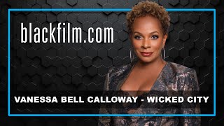 Vanessa Bell Calloway Talks ALLBLK Series "Wicked City" with blackfilm.com