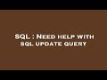 SQL : Need help with sql update query