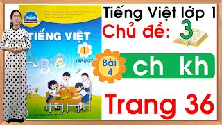 Tiếng việt lớp 1 sách chân trời sáng tạo - Chủ đề 3 - Bài 4 |ch, kh |Tiếng Việt lớp 1