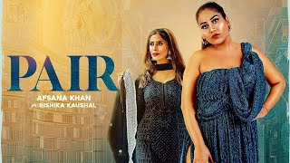 PAIR : Afsana Khan (Video Song) | Rishika Kaushal | Gold Boy | Abeer | Latest Punjabi Songs 2020