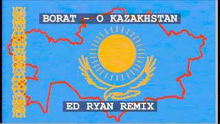 Borat - O Kazakhstan (Ed Ryan Remix) (Lyric Video) [EDM]