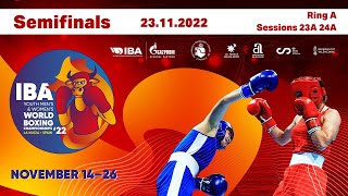 Semifinals Ring A Sessions 23A 24A | IBA Youth World Boxing Championships | La Nucia - Benidorm 2022