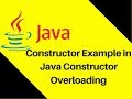 7.6 Constructor Example in Java Constructor Overloading