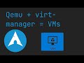 Setting up Virtual Machines in Arch with Qemu and virt-manager