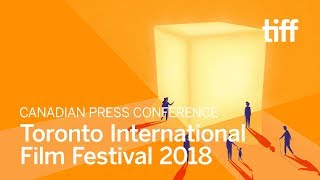 Toronto International Film Festival Canadian Press Conference | TIFF 2018