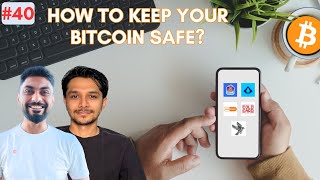 How To Keep Your Bitcoin Safe? | EP40 Bitcoin Weekly | Nihal \u0026 Bhavik