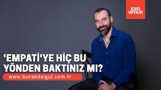 Empati ye Hiç Bu Yönden Baktınız Mı? İçsel Ustalık İle Empatiyi Deneyimlemek