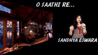 O Saathi Re | ओ साथी रे | Cover | Sandhya Eswara