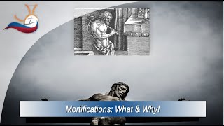 Mortifications: What \u0026 Why.