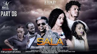 New Eritrean Film sala part 6 and final ተኸታታሊት ፊልም ሳላ 6ይን ናይ መወዳእታን ክፋል Mahzel Entertainment 2020