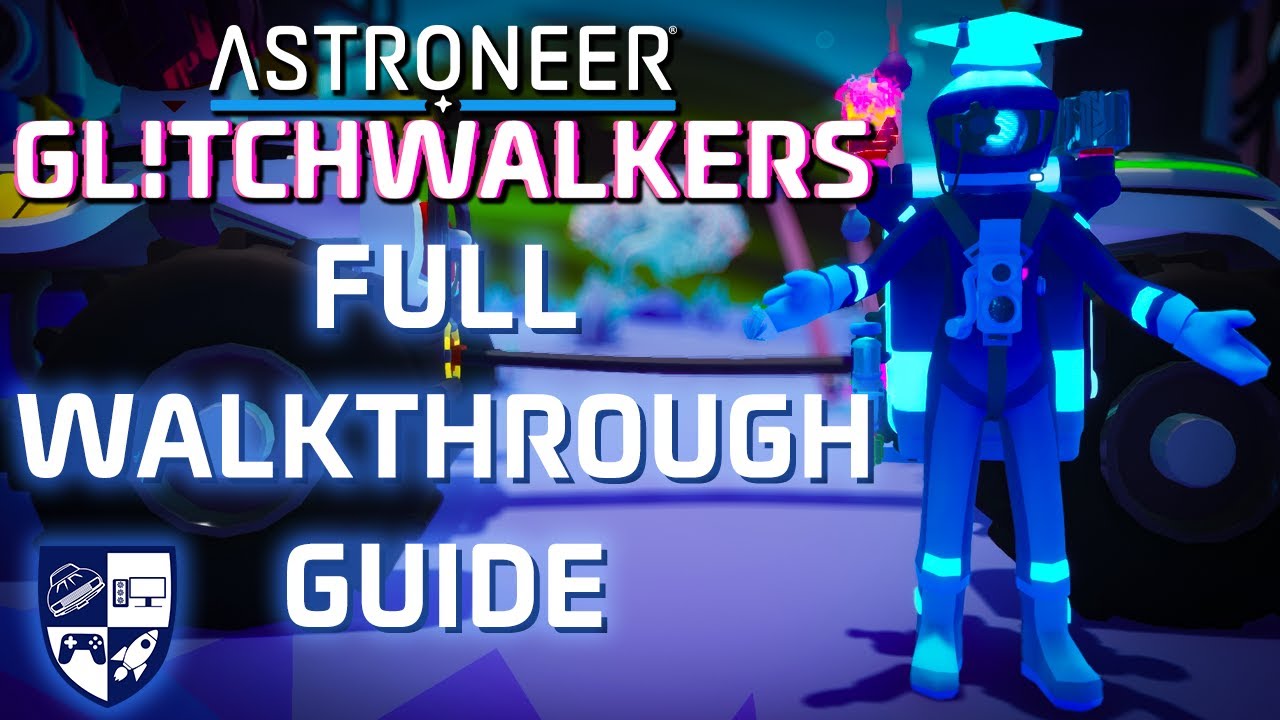 Astroneer Glitchwalkers Full Walkthrough Guide Youtube