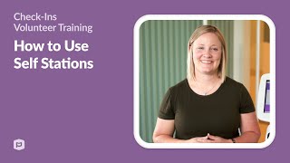 Check-Ins Volunteer Training: How to Use Self Stations