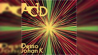 Desso \u0026 Johan K - Ac1d (Original Mix)