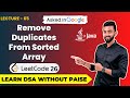 How To Remove Duplicates From Sorted Array ( LeetCode 26 ) | FREE DSA Course in JAVA | Lecture 65