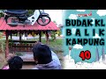 Budak KL Balik Kampung 10