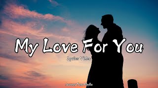 My Love For You - A Heartfelt Song of Forever Love (Official Lyrics Video)