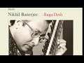 Pandit Nikhil Banerjee - Raga Desh